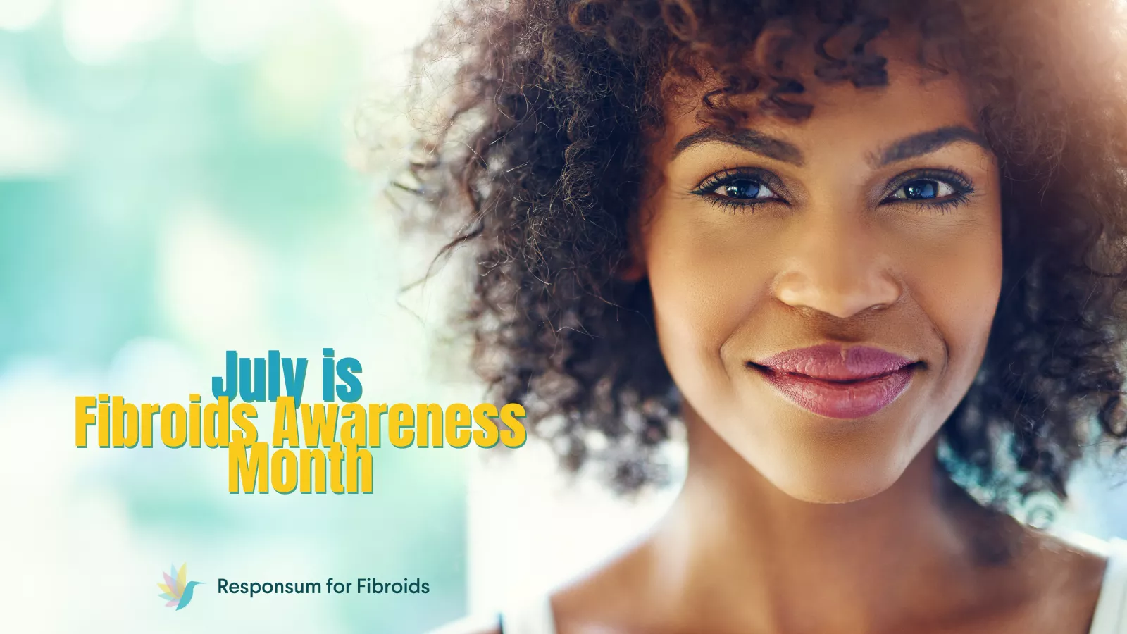 July is Fibroids Awareness Month: Why It’s Important and How to Show Your Support